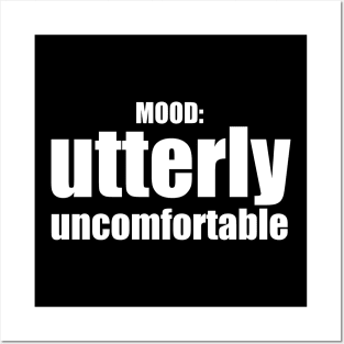 Utterly Uncomfortable / Mood Posters and Art